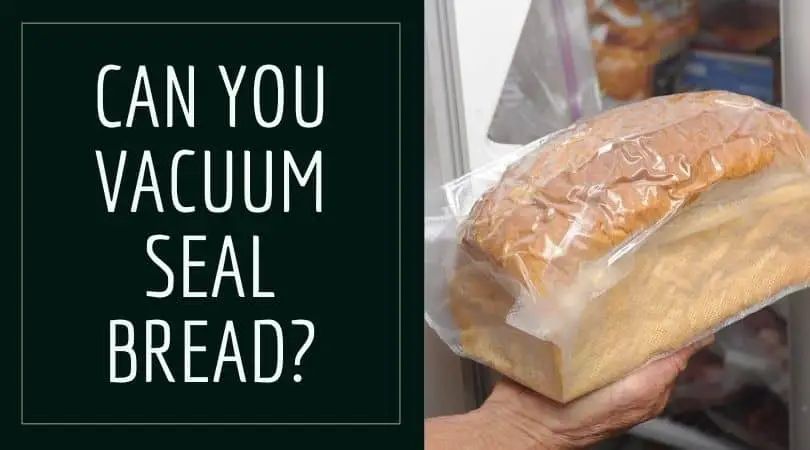 Vacuum Sealed Bread