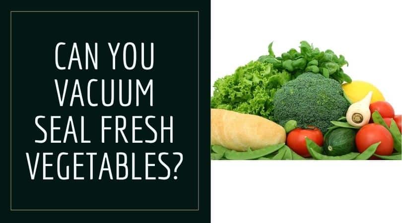 Vacuum Sealed Fresh Vegetables